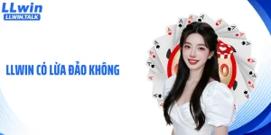 LLWIN Có Lừa Đảo Không: Sự Thật Phía Sau Tin Đồn Thất Thiệt